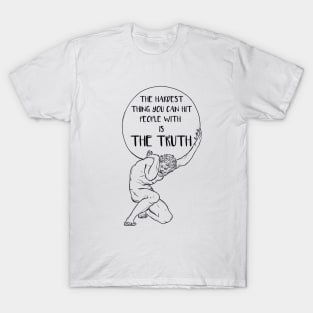 Truth is hardest T-Shirt
